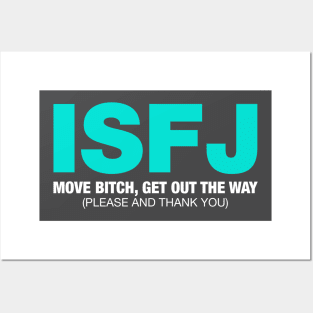 ISFJ Move Bitch Get Out The Way (Please and Thank You) Posters and Art